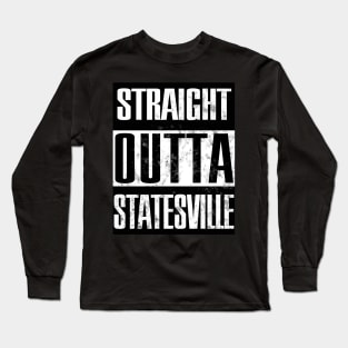 Straight Outta Statesville Long Sleeve T-Shirt